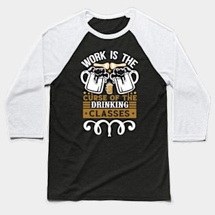 Work Is The Curse Of The Drinking Classes Oscar Wilde T Shirt For Women Men Baseball T-Shirt